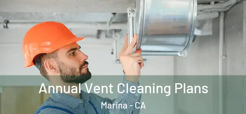  Annual Vent Cleaning Plans Marina - CA