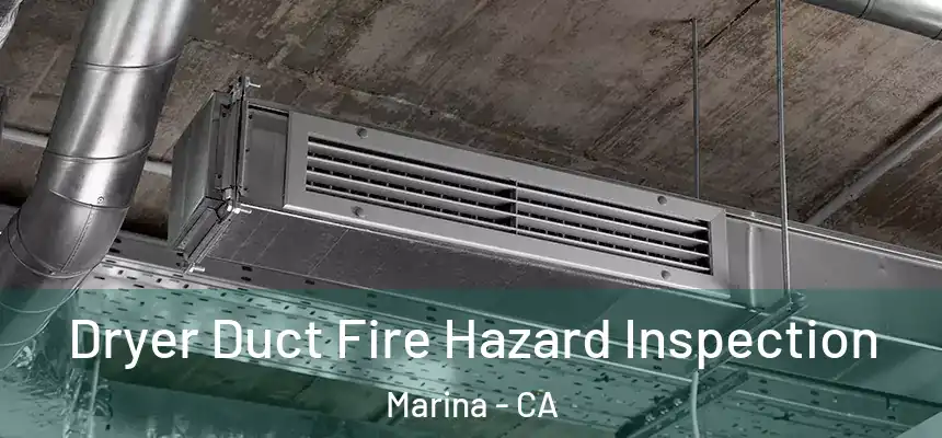  Dryer Duct Fire Hazard Inspection Marina - CA