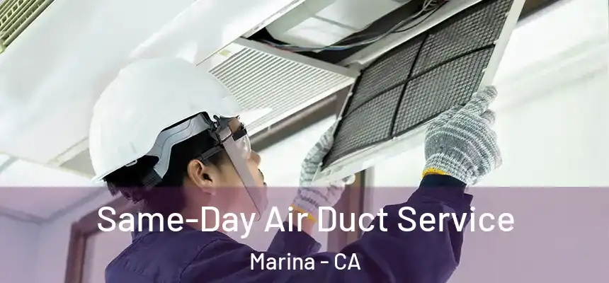  Same-Day Air Duct Service Marina - CA