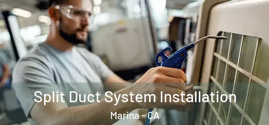  Split Duct System Installation Marina - CA